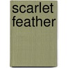 Scarlet Feather door Joseph Holt Ingraham