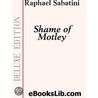 Shame of Motley by Sabatini Rafael Sabatini