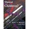 Shoot Children? door Rolf A.F. Witzsche
