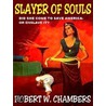 Slayer of Souls door Robert W. Chambers