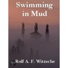 Swimming in Mud by Rolf Witzsche