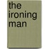 The Ironing Man