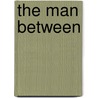 The Man Between door Amelia Edith H. Barr