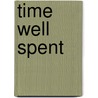 Time Well Spent door Arthur S. Harrell