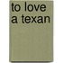 To Love A Texan