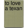 To Love A Texan door Georgina Gentry