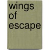 Wings of Escape door Sasha Vivelo