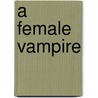 A Female Vampire by Katharina Katt
