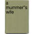 A Mummer''s Wife