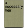 A Necessary Heir door L.A. Hilden