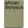 African Dionysus door Muata Ashby