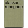 Alaskan Renegade door Kate Bridges