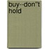 Buy--don''t Hold