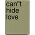 Can''t Hide Love