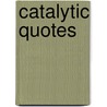 Catalytic Quotes door William Maltese
