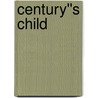 Century''s Child door Walter D. Rodgers
