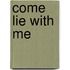 Come Lie With Me