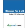Digging for Gold by Robert Michael Ballantyne