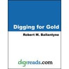 Digging for Gold door Robert Michael Ballantyne