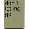 Don''t Let Me Go door Jordan Pease