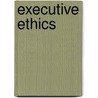Executive Ethics door Scott A. Quatro