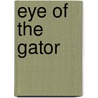 Eye of the Gator by Gene Ayres