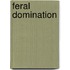 Feral Domination