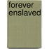 Forever Enslaved