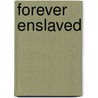 Forever Enslaved by Ann Jacobs