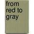 From Red to Gray