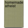 Homemade Atheist door Betty Brogaard