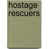 Hostage Rescuers door Jamie Poolos