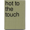 Hot to the Touch door Jennifer Greene