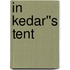 In Kedar''s Tent