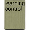 Learning Control by Ann Jacobs