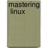 Mastering Linux by Michael Jang