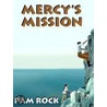 Mercy''s Mission by Pam Rock