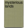 Mysterious Lands door Peter Ucko