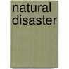 Natural Disaster door Chris Owen