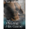 Playing His Game door Kit Tunstall