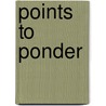 Points to Ponder by Hanley