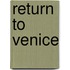 Return to Venice