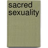 Sacred Sexuality door Muhammad Ibn Muhammad Al-Nafzawi