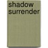 Shadow Surrender