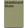 Skateboard Blues door Sydell Voeller