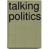 Talking Politics by W. Sparkes