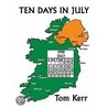 Ten Days in July door Tom Kerr