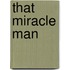 That Miracle Man