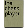 The Chess Player by Rolf A.F. Witzsche