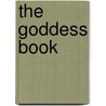 The Goddess Book door Kristina Benson